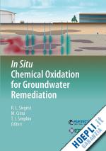 siegrist robert l. (curatore); crimi michelle (curatore); simpkin thomas j. (curatore) - in situ chemical oxidation for groundwater remediation