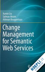 liu xumin; akram salman; bouguettaya athman - change management for semantic web services