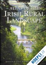 aalen f.h.a.; whelan kevin; stout matthew - atlas of the irish rural landscape
