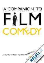 film theory; andrew horton; joanna e. rapf - a companion to film comedy