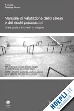 ferrari giuseppe (curatore) - manuale di valutazione dello stress e dei rischi psicosociali + cdrom