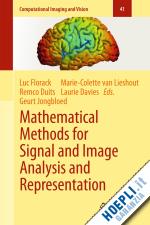 florack luc (curatore); duits remco (curatore); jongbloed geurt (curatore); van lieshout marie-colette (curatore); davies laurie (curatore) - mathematical methods for signal and image analysis and representation