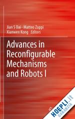 dai jian s (curatore); zoppi matteo (curatore); kong xianwen (curatore) - advances in reconfigurable mechanisms and robots i