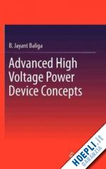 baliga b. jayant - advanced high voltage power device concepts