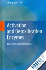 chen chang-hwei - activation and detoxification enzymes