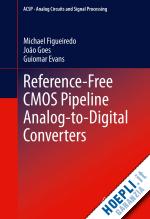 figueiredo michael; goes joão; evans guiomar - reference-free cmos pipeline analog-to-digital converters