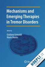 grimaldi giuliana (curatore); manto mario (curatore) - mechanisms and emerging therapies in tremor disorders