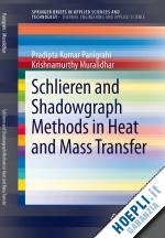 panigrahi pradipta kumar; muralidhar krishnamurthy - schlieren and shadowgraph methods in heat and mass transfer