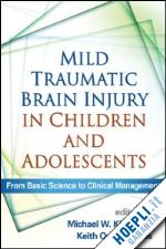 kirkwood michael w. (curatore); yeates keith owen (curatore) - mild traumatic brain injury in children and adolescents