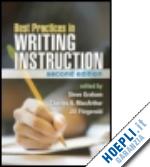graham steve (curatore); macarthur charles a. (curatore) - best practices in writing instruction, second edition