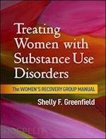 greenfield shelly f. - treating women with substance use disorders