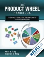 king peter l.; king jennifer s. - the product wheel handbook