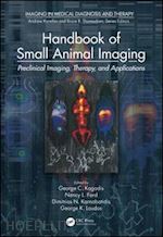 kagadis george c. (curatore); ford nancy l. (curatore); karnabatidis dimitrios n. (curatore); loudos george k. (curatore) - handbook of small animal imaging