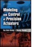 tan kok kiong ; sunan huang - modeling and control of precision actuators