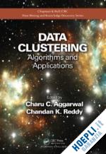 aggarwal charu c. (curatore); reddy chandan k. (curatore) - data clustering