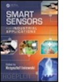iniewski krzysztof (curatore) - smart sensors for industrial applications