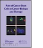 dittmar thomas (curatore); zänker kurt s. (curatore) - role of cancer stem cells in cancer biology and therapy