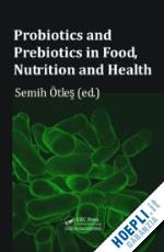 otles semih (curatore) - probiotics and prebiotics in food, nutrition and health