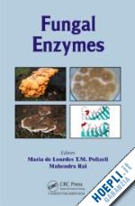 polizeli maria de lourdes t. m. (curatore); rai mahendra (curatore) - fungal enzymes