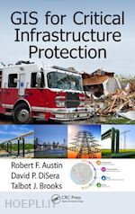 austin robert f.; disera david p.; brooks talbot j. - gis for critical infrastructure protection
