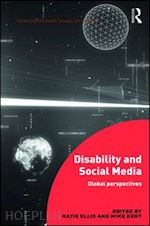 ellis katie (curatore); kent mike (curatore) - disability and social media