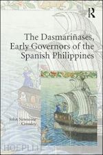 crossley john newsome - the dasmariñases, early governors of the spanish philippines