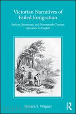 wagner tamara s - victorian narratives of failed emigration