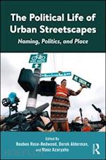 rose-redwood reuben (curatore); alderman derek (curatore); azaryahu maoz (curatore) - the political life of urban streetscapes