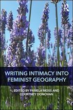moss pamela (curatore); donovan courtney (curatore) - writing intimacy into feminist geography