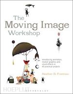 freeman heather d. - the moving image workshop