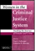 freiburger tina l. (curatore); marcum catherine d. (curatore) - women in the criminal justice system
