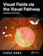 rowe fiona - visual fields via the visual pathway
