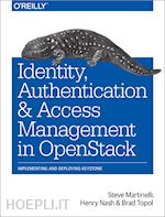 martinelli steve; nash henry; topol brad - identity, authentication and access management in openstack