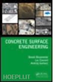 bissonnette benoit; courard luc; garbacz andrzej - concrete surface engineering