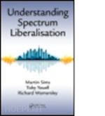 sims martin; youell toby; womersley richard - understanding spectrum liberalisation
