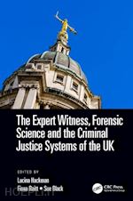 hackman s. lucina (curatore); raitt fiona (curatore); black sue (curatore) - the expert witness, forensic science, and the criminal justice systems of the uk
