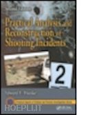 hueske edward e. - practical analysis and reconstruction of shooting incidents