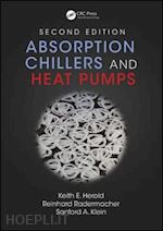 herold keith e.; radermacher reinhard; klein sanford a. - absorption chillers and heat pumps