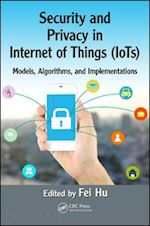 hu fei - security and privacy in internet of things (iots)