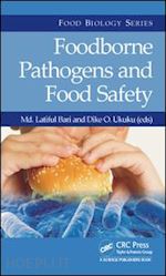 bari md. latiful (curatore); ukuku dike o. (curatore) - foodborne pathogens and food safety