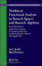 jeribi aref; krichen bilel - nonlinear functional analysis in banach spaces and banach algebras
