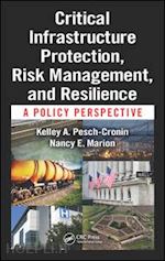presch-cronin kelley; marion nancy e. - critical infrastructure protection, risk management, and resilience
