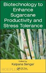 sengar kalpana (curatore) - biotechnology to enhance sugarcane productivity and stress tolerance