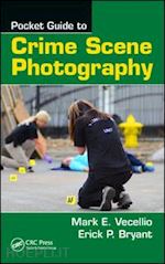 vecellio mark e.; bryant erick p. - pocket guide to crime scene photography