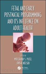patel mulchand s. (curatore); nielsen jens h. (curatore) - fetal and early postnatal programming and its influence on adult health