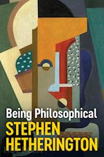 Being Philosophical – An Introduction to Philosophy and Its Methods