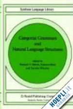 oehrle richard t. (curatore); bach e. (curatore); wheeler deirdre (curatore) - categorial grammars and natural language structures
