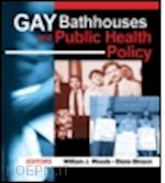 binson diane; woods william j - gay bathhouses and public health policy