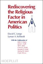 leege david c.; kellstedt lyman a. - rediscovering the religious factor in american politics