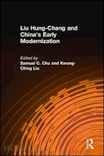 chu samuel c.; liu kwang-ching - liu hung-chang and china's early modernization